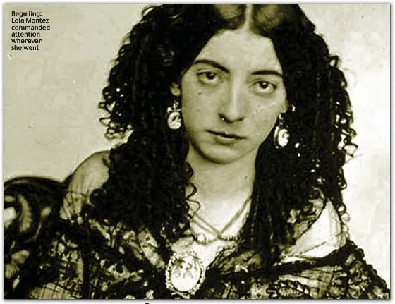  ??  ?? Beguiling: Lola Montez commanded attention wherever she went