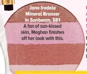  ??  ?? Jane Iredale Mineral Bronzer in Sunbeam, $81 A fan of sun-kissed skin, Meghan finishes off her look with this.