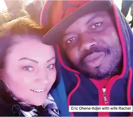  ?? ?? Eric Ohene-Adjei with wife Rachel