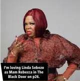  ?? ?? I’m loving Linda Sebezo as Mam Rebecca in The Black Door on p26.