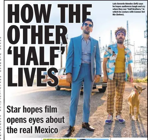  ??  ?? Luis Gerardo Mendez (left) says he hopes audiences laugh and cry when they see “Half Brothers,” in which he costars with Connor Del Rio (below).