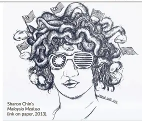  ??  ?? Sharon Chin’s Malaysia Medusa (ink on paper, 2013).