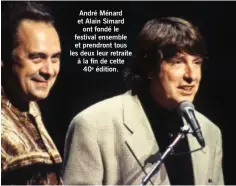  ??  ?? André Ménard et Alain Simard ont fondé le festival ensemble et prendront tous les deux leur retraite à la fin de cette 40e édition.