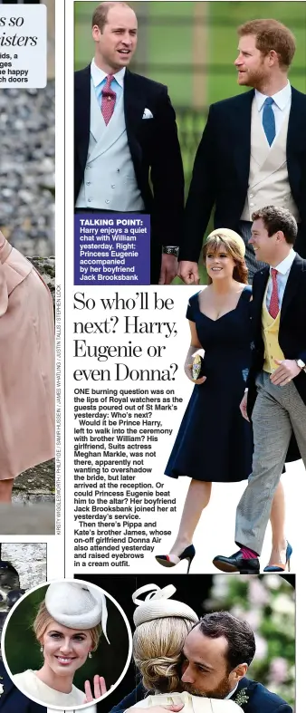  ??  ?? TALKING POINT: Harry enjoys a quiet chat with William yesterday. Right: Princess eugenie accompanie­d by her boyfriend Jack Brooksbank