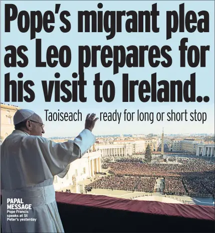  ??  ?? papal message Pope Francis speaks at St Peter’s yesterday