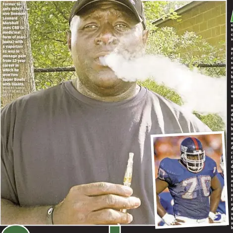  ?? ROBERT SABO/ DAILY NEWS & GETTY ?? Former Giants defensive lineman Leonard Marshall uses CBD (a medicinal form of marijuana) with a vaporizer as way to manage pain from 12-year career in which he won two Super Bowls with Giants.