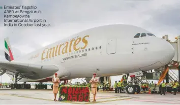  ?? ?? Emirates’ flagship A380 at Bengaluru’s Kempegowda Internatio­nal Airport in India in October last year. ■