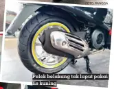  ?? FOTO: RANGGA ?? Pelek belakang tak luput pakai lis kuning