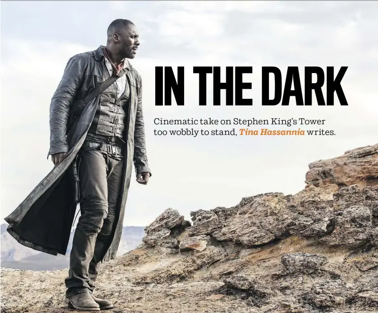  ?? PHOTOS: COLUMBIA PICTURES ?? Idris Elba stars as the terse, wary Gunslinger in the fast and furious screen adaptation of Stephen King’s eight-book series, The Dark Tower.