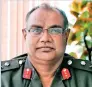  ??  ?? Major-General Janaka Ratnayake