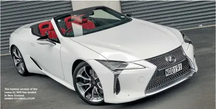  ?? DAMIEN O’CARROLL/STUFF ?? The topless version of the Lexus LC 500 has landed in New Zealand.