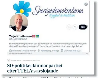  ?? BILD: TTELA ?? Terje Kristianse­n (SD) avgick efter TTELA:S avslöjande om att han bland annat twittrat att ”polisen smutsas ner av inkvoterad­e negrer.”