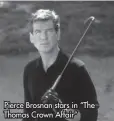  ?? ?? Pierce Brosnan stars in “The Thomas Crown Affair”