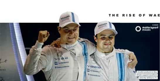  ??  ?? Double podium in Abu Dhabi capped excellent 2014 for Williams F1