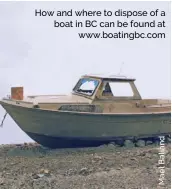  ??  ?? How and where to dispose of a boat in BC can be found at www.boatingbc.com