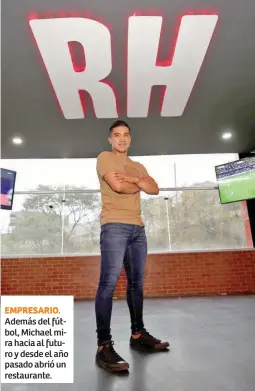  ?? ?? Además del fútbol, Michael mira hacia al futuro y desde el año pasado abrió un restaurant­e.