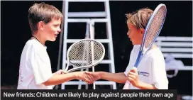  ??  ?? New friends: Children are likely to play against people their own age