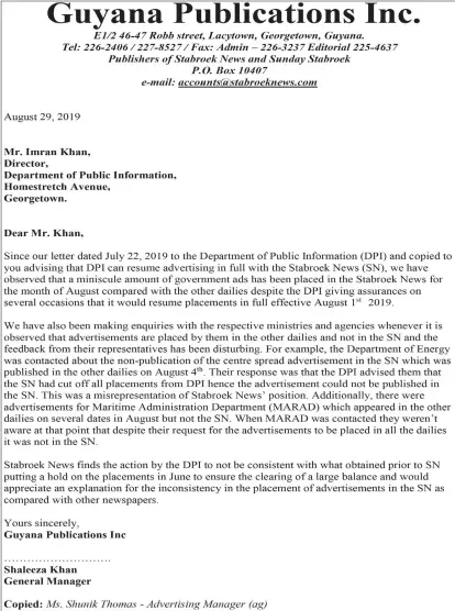  ??  ?? The letter that was written by Guyana Publicatio­ns Inc, the publishers of Stabroek News and the Sunday Stabroek on August 29 th , 2019 to the Director of Public Informatio­n, Imran Khan which was not acknowledg­ed or responded to.