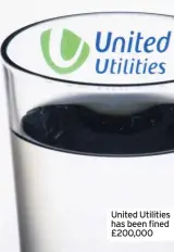  ??  ?? United Utilities has been fined £200,000