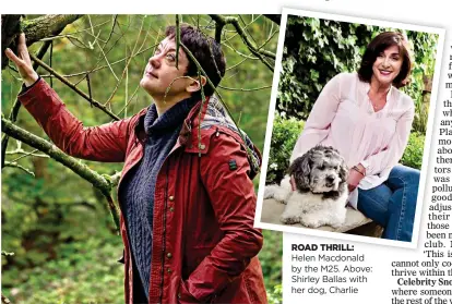  ??  ?? ROAD THRILL:
Helen Macdonald by the M25. Above: Shirley Ballas with her dog, Charlie