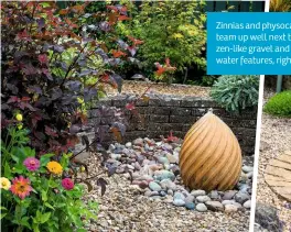 ??  ?? Zinnias and physocarpu­s team up well next to zen-like gravel and water features, right