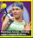  ??  ?? Madrid Open, from Sun… Defending women’s champion Kiki Bertens