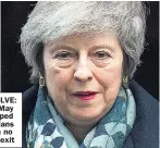  ??  ?? RESOLVE: PM May stepped up plans for a no deal exit