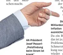  ?? AK STEIERMARK ?? AK-Präsident Josef Pesserl: „Preisfindu­ng beim Strom ist krank“