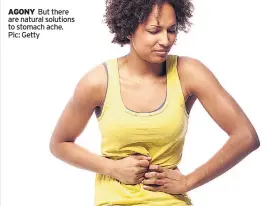  ??  ?? AGONY But there are natural solutions to stomach ache. Pic: Getty