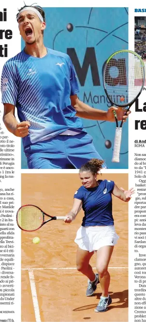  ?? FIT/LAPRESSE ?? Dall’alto: l’urlo del torinese Lorenzo Sonego, 25 anni, dopo la vittoria; la lucchese Jasmine Paolini, 24, regina del torneo femminile