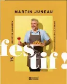  ?? FESTIF! DE MARTIN JUNEAU,
Les Éditions de l'Homme, 216 pages, 39,95 $, en librairie ??