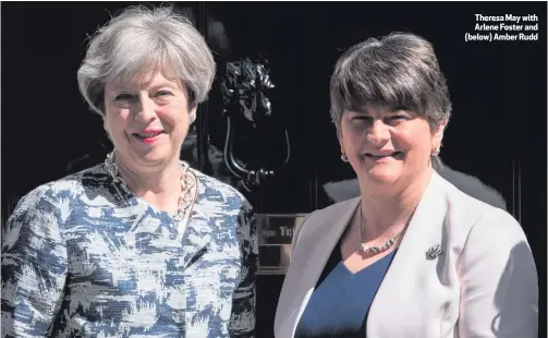  ??  ?? Theresa May with Arlene Foster and (below) Amber Rudd