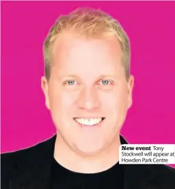  ??  ?? New event Tony Stockwell will appear at Howden Park Centre