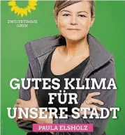  ??  ?? Paula Elsholz ist sofort als Kandidatin der Grünen erkennbar – dafür sorgen Farbe, Logo und Thema.