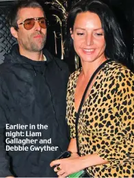  ??  ?? Earlier in the night: Liam Gallagher and Debbie Gwyther