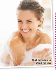  ?? ?? That hot soak is good for you