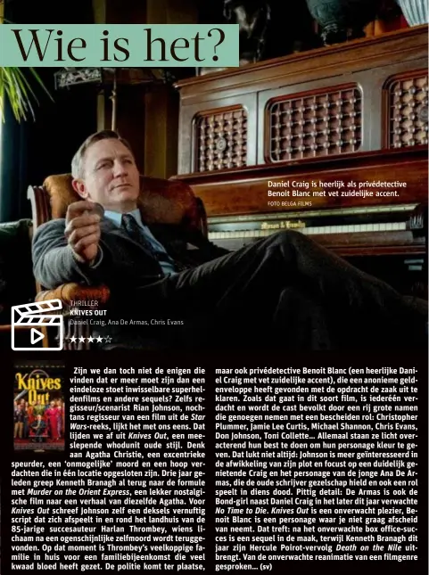  ?? FOTO BELGA FILMS ?? Daniel Craig is heerlijk als privédetec­tive Benoit Blanc met vet zuidelijke accent.