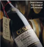  ?? ?? Cesari’s famous first vintage of 1971 Amarone