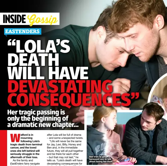  ?? ?? Ben tries to get bereaved Lexi to talk about losing her mum