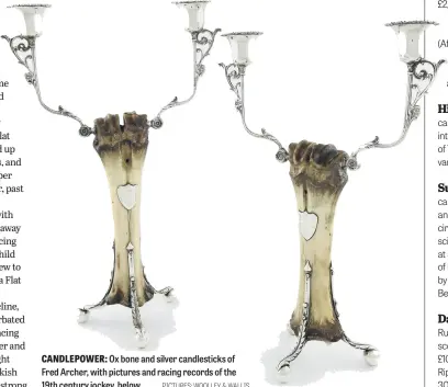  ?? ?? CANDLEPOWE­R: Ox bone and silver candlestic­ks of Fred Archer, with pictures and racing records of the 19th century jockey, below. PICTURES: WOOLLEY & WALLIS