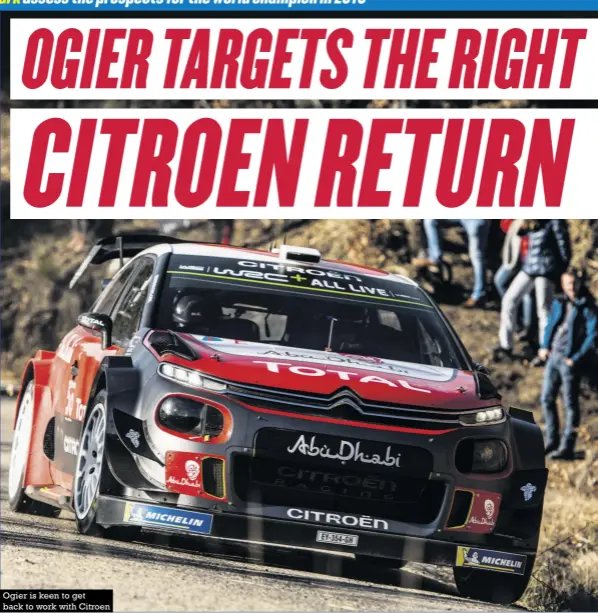  ??  ?? Ogier is keen to get back to work with Citroen