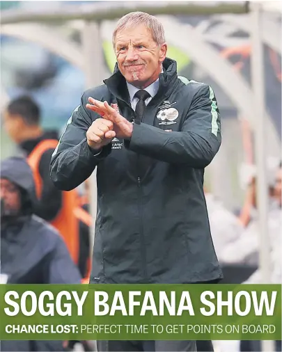  ?? Picture: Backpagepi­x ?? FRUSTRATED. Bafana coach Stuart Baxter knows his team let two valuable points slip away after their goalless draw with Libya at home on Saturday.