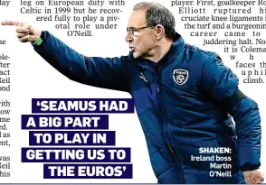  ??  ?? SHAKEN: Ireland boss Martin O’Neill