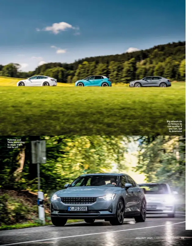  ??  ?? Polestar and Tesla rewarding to drive; VW’s not far o
Big wheels do no favours to ride quality; if you can, opt to downsize