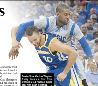  ?? AP ?? Golden State Warriors’ Stephen Curry draws a foul from Orlando’s C.J. Watson during their NBA clash in Florida.