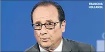  ??  ?? FRANCOIS HOLLANDE