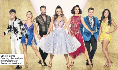  ??  ?? Strictly Come Dancing Live waltzes into Manchester Arena this weekend