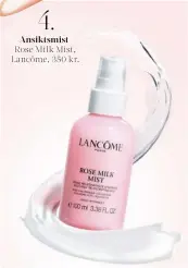  ??  ?? Ansiktsmis­t Rose Milk Mist, Lancôme, 350 kr.