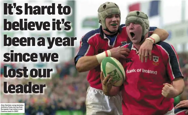  ??  ?? Alan Quinlan congratula­tes Anthony Foley during their European Cup victory over Castres back in 2001