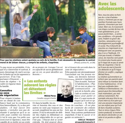  ??  ?? Pour que les relations soient apaisées au sein de la famille, il est nécessaire de respecter le contrat moral et de laisser chacun, y compris les enfants, s’exprimer. (Photos archive P.L. et DR) Michel Perez. La relation qu’entretient un enfant avec...